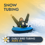 Early Bird Tubing- Ages 5 and up