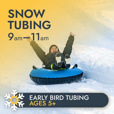 Early Bird Tubing- Ages 5 and up
