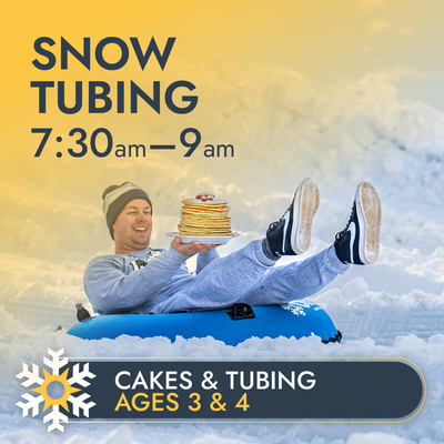 Snow Tubing - Early Bird + Cakes -Ages 3 & 4