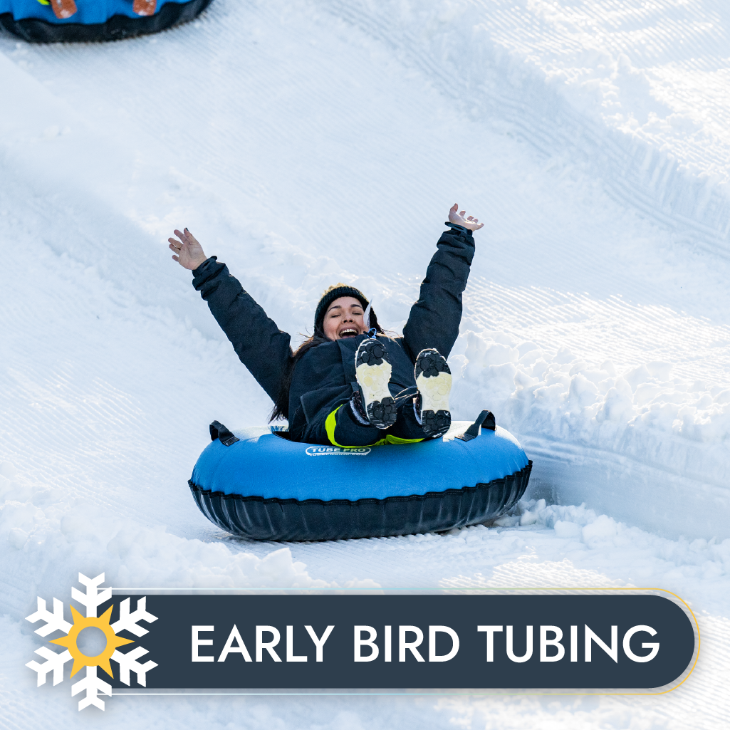 Early Bird Snow Tubing